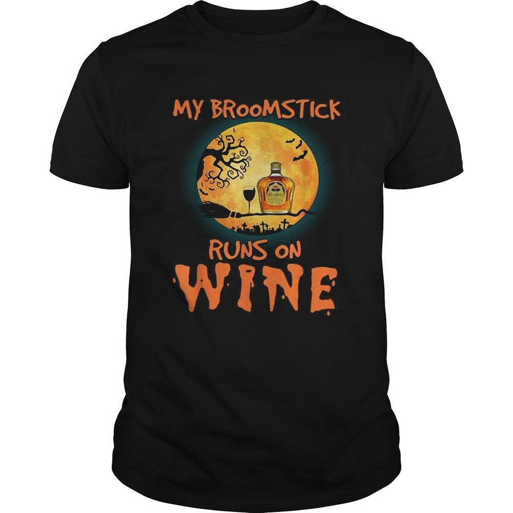 Halloween My Broomstick Runs On Crown Royal Wine Shirt